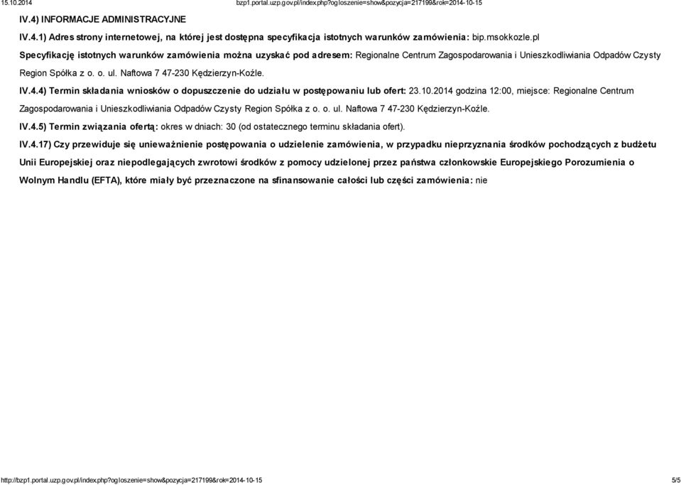 Naftowa 7 47-230 Kędzierzyn-Koźle. IV.4.4) Termin składania wniosków o dopuszczenie do udziału w postępowaniu lub ofert: 23.10.