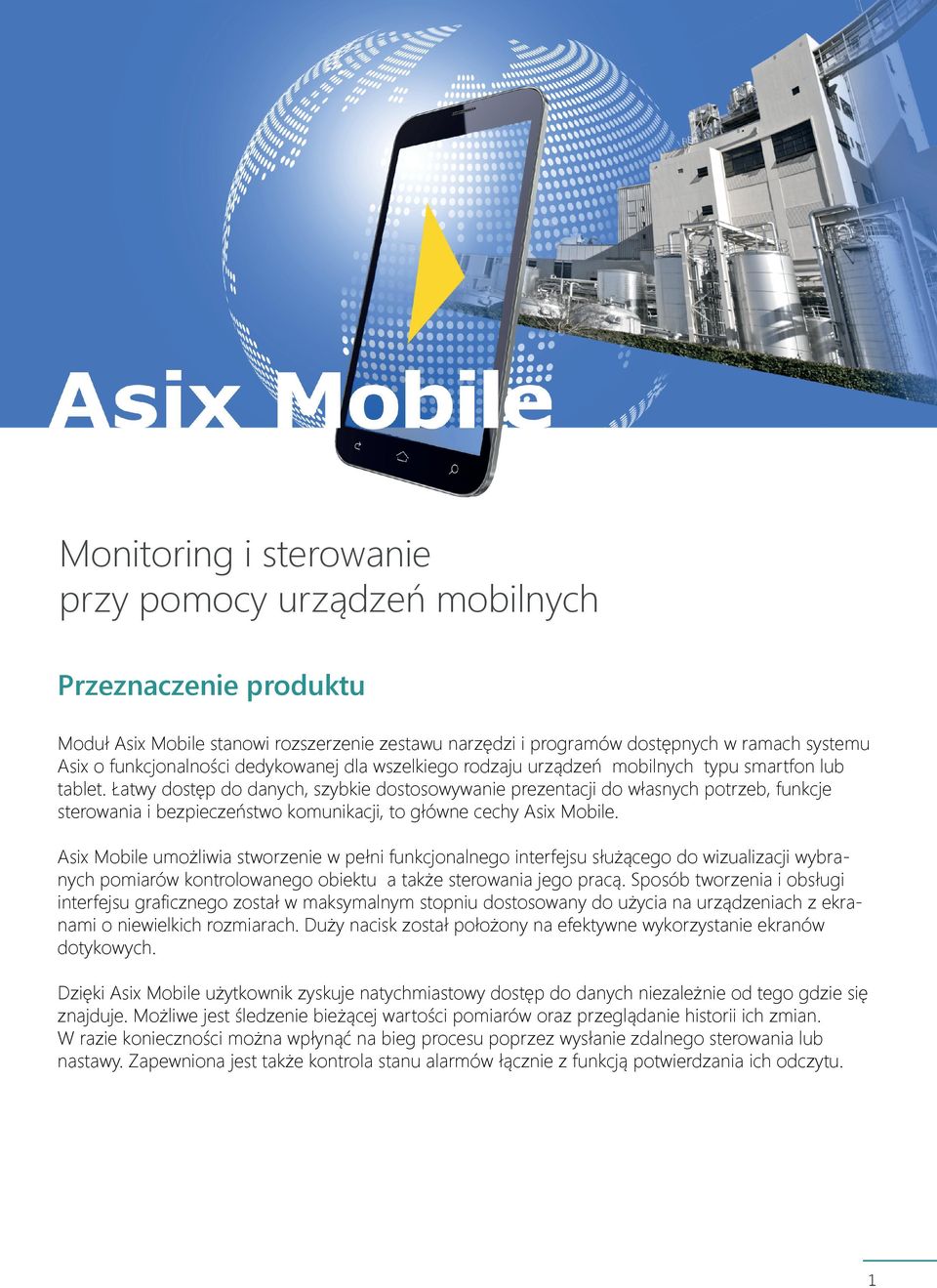 Łatwy dostęp do danych, szybkie dostosowywanie prezentacji do własnych potrzeb, funkcje sterowania i bezpieczeństwo komunikacji, to główne cechy Asix Mobile.