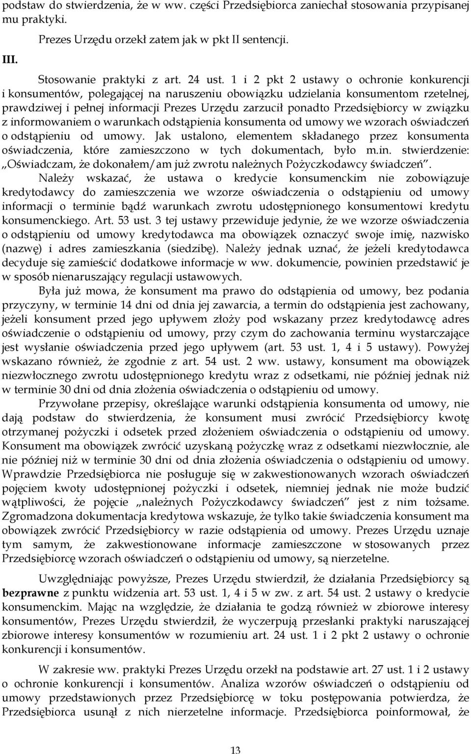 Przedsiębiorcy w związku z informowaniem o warunkach odstąpienia konsumenta od umowy we wzorach oświadczeń o odstąpieniu od umowy.