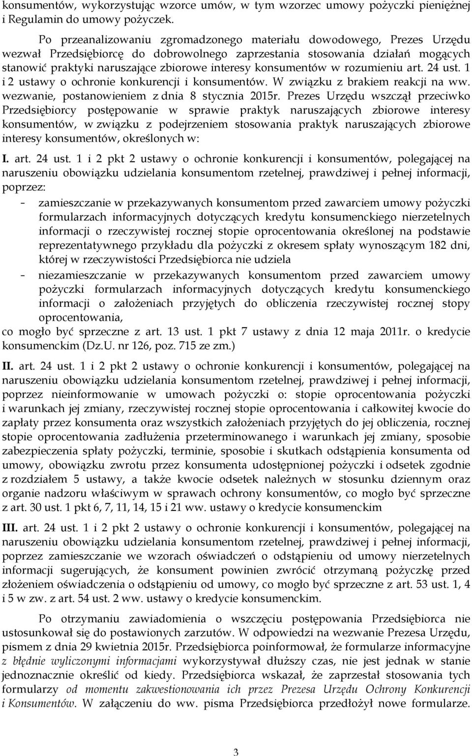 konsumentów w rozumieniu art. 24 ust. 1 i 2 ustawy o ochronie konkurencji i konsumentów. W związku z brakiem reakcji na ww. wezwanie, postanowieniem z dnia 8 stycznia 2015r.