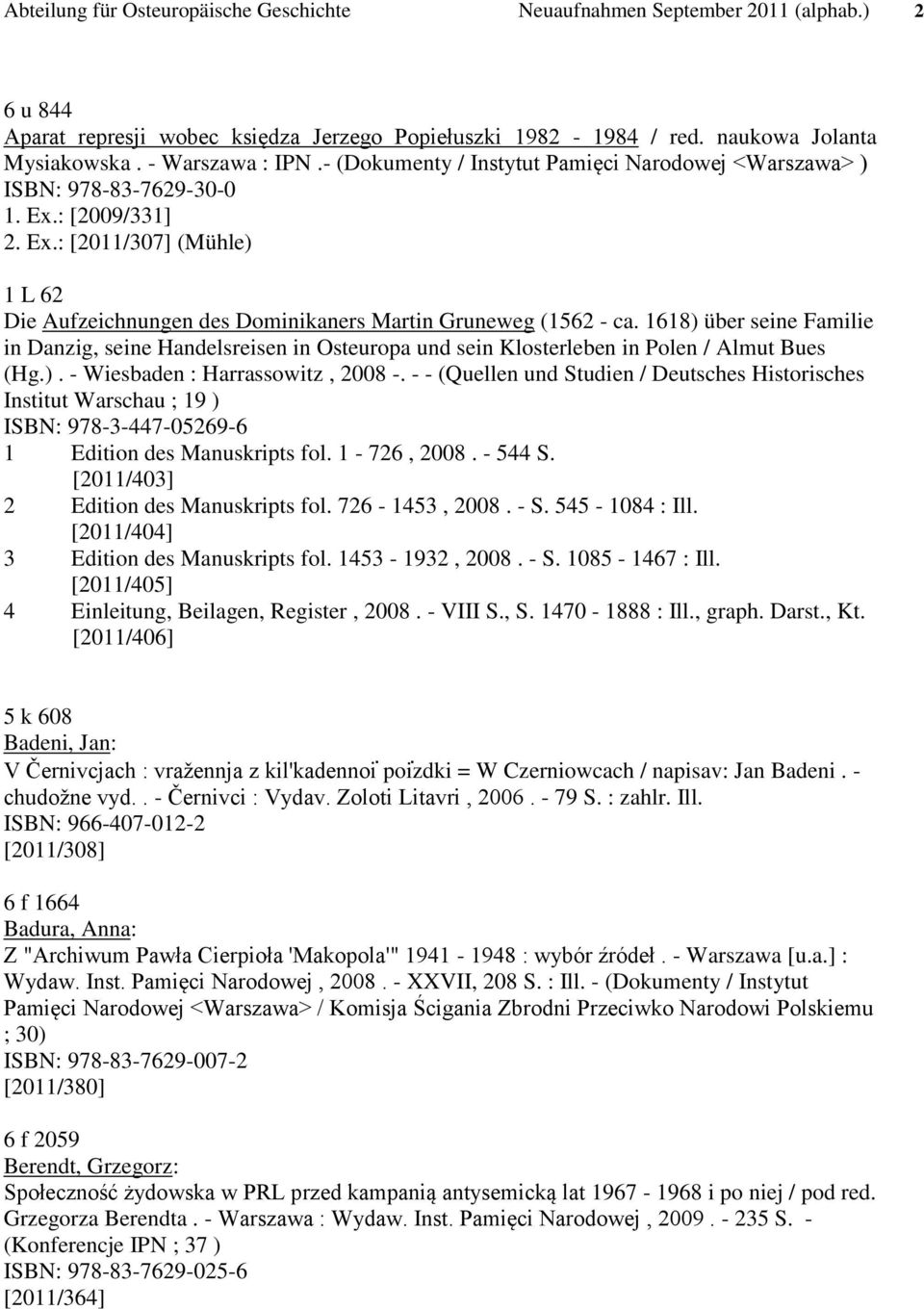 1618) über seine Familie in Danzig, seine Handelsreisen in Osteuropa und sein Klosterleben in Polen / Almut Bues (Hg.). - Wiesbaden : Harrassowitz, 2008 -.