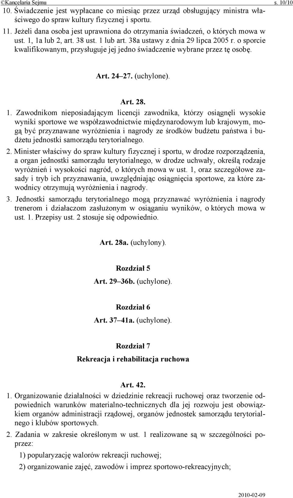 o sporcie kwalifikowanym, przysługuje jej jedno świadczenie wybrane przez tę osobę. Art. 24 27. (uchylone). Art. 28. 1.