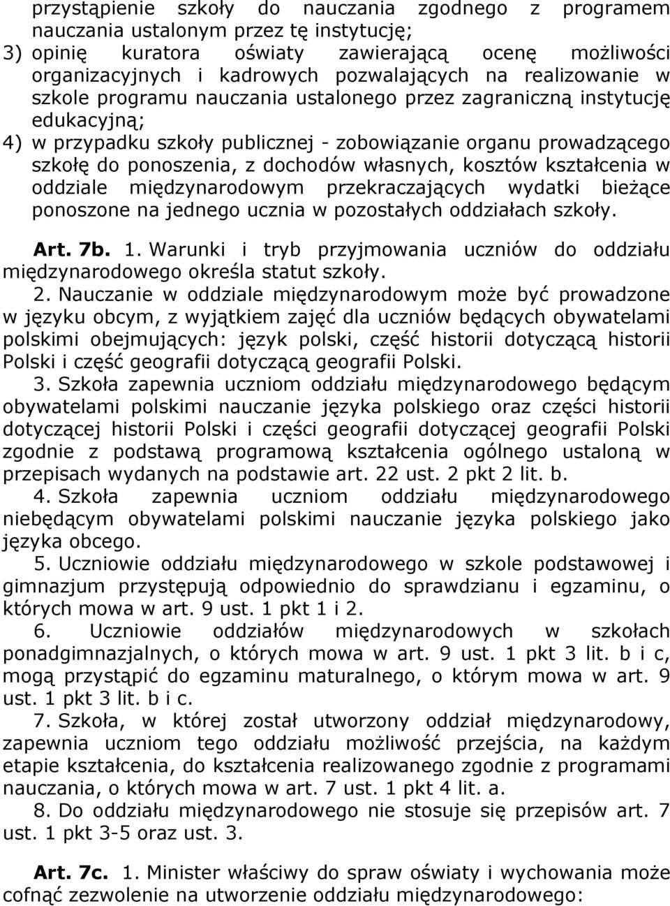 własnych, kosztów kształcenia w oddziale międzynarodowym przekraczających wydatki bieżące ponoszone na jednego ucznia w pozostałych oddziałach szkoły. Art. 7b. 1.