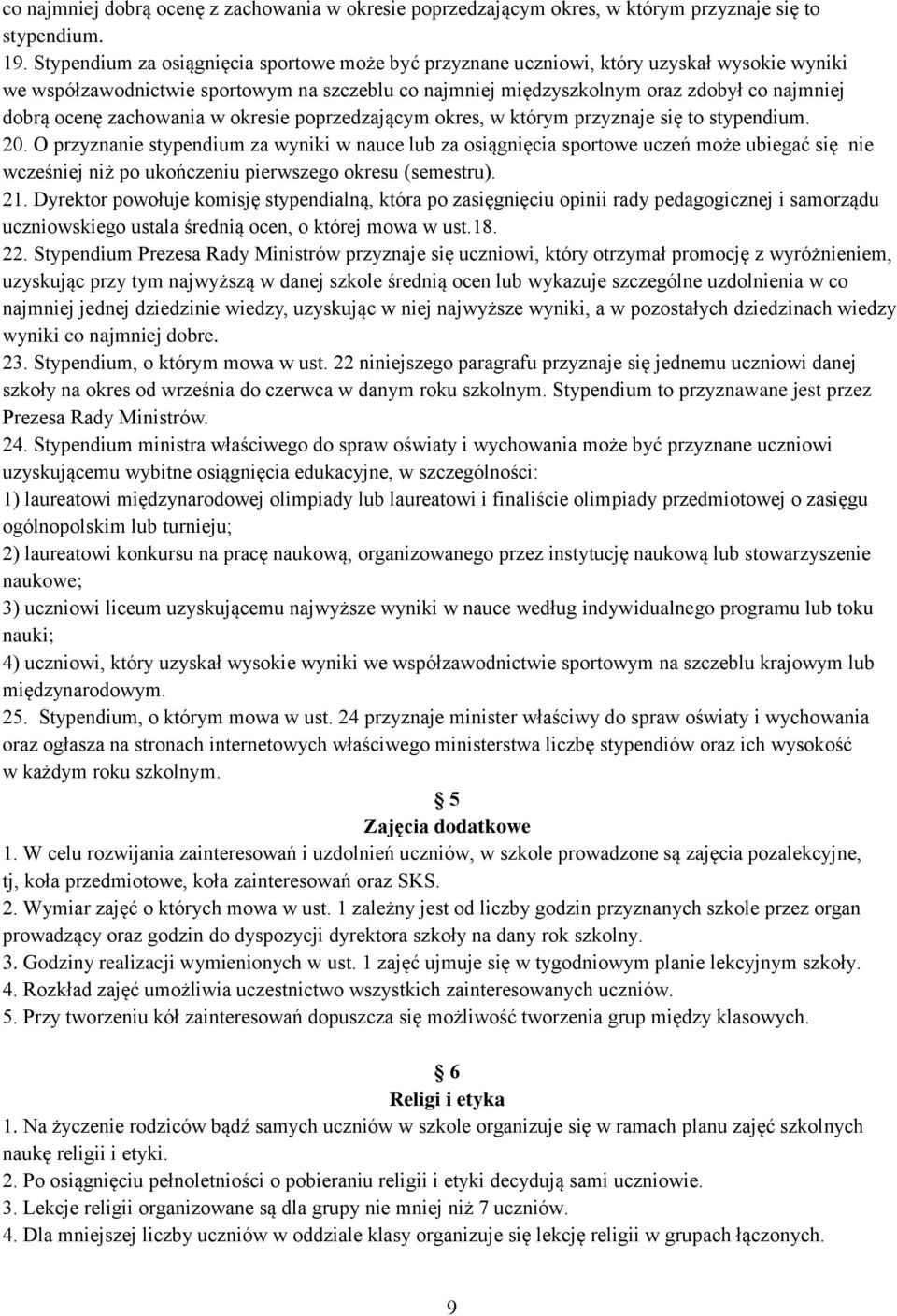 zachowania w okresie poprzedzającym okres, w którym przyznaje się to stypendium. 20.