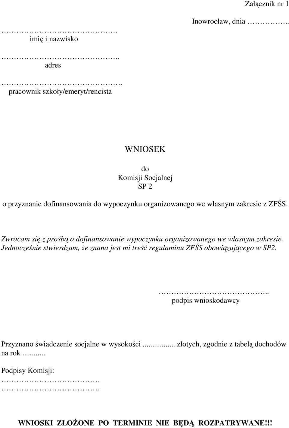 własnym zakresie z ZFŚS. Zwracam się z prośbą o dofinansowanie wypoczynku organizowanego we własnym zakresie.