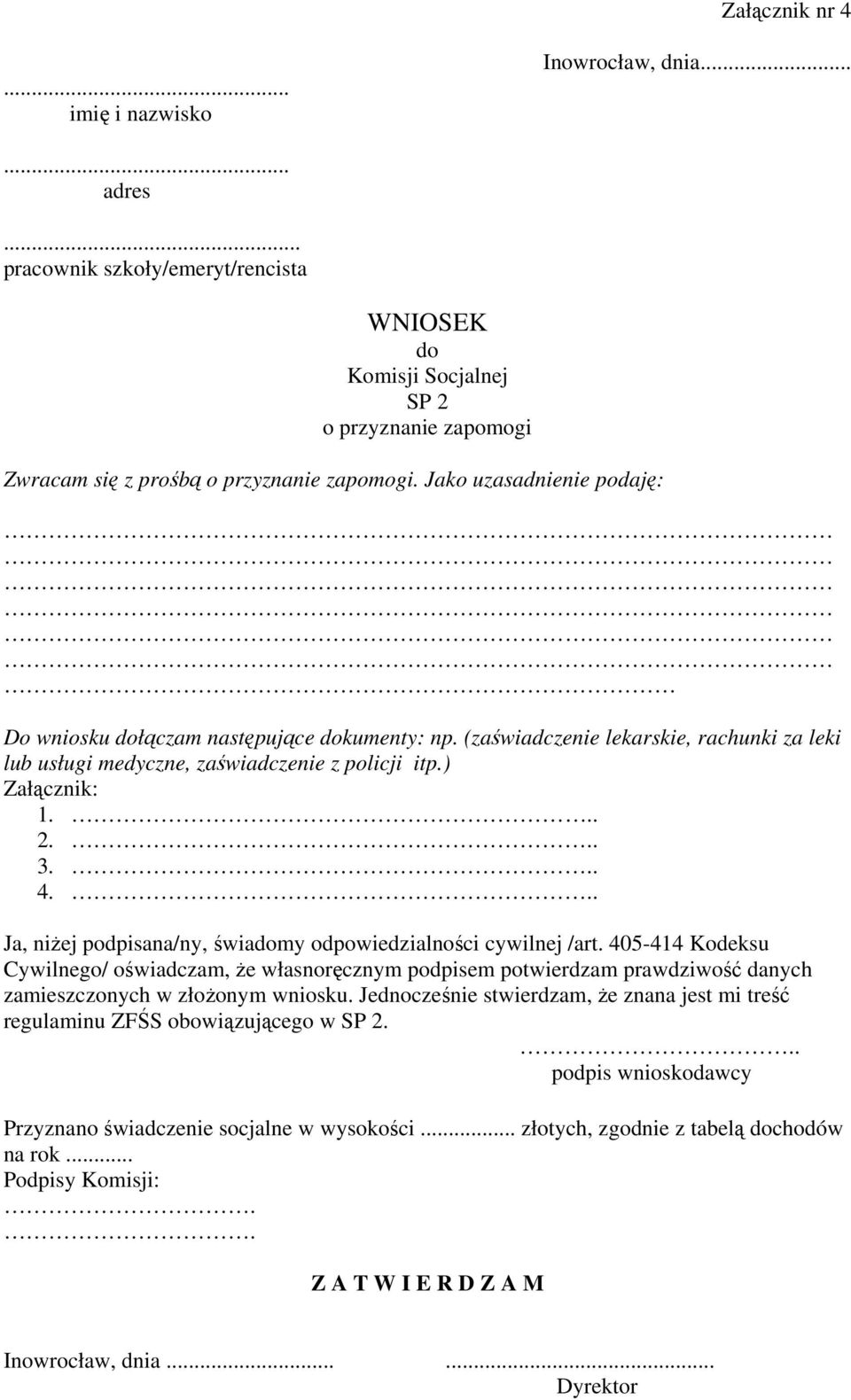 .. Ja, niżej podpisana/ny, świadomy odpowiedzialności cywilnej /art. 405-414 Kodeksu Cywilnego/ oświadczam, że własnoręcznym podpisem potwierdzam prawdziwość danych zamieszczonych w złożonym wniosku.