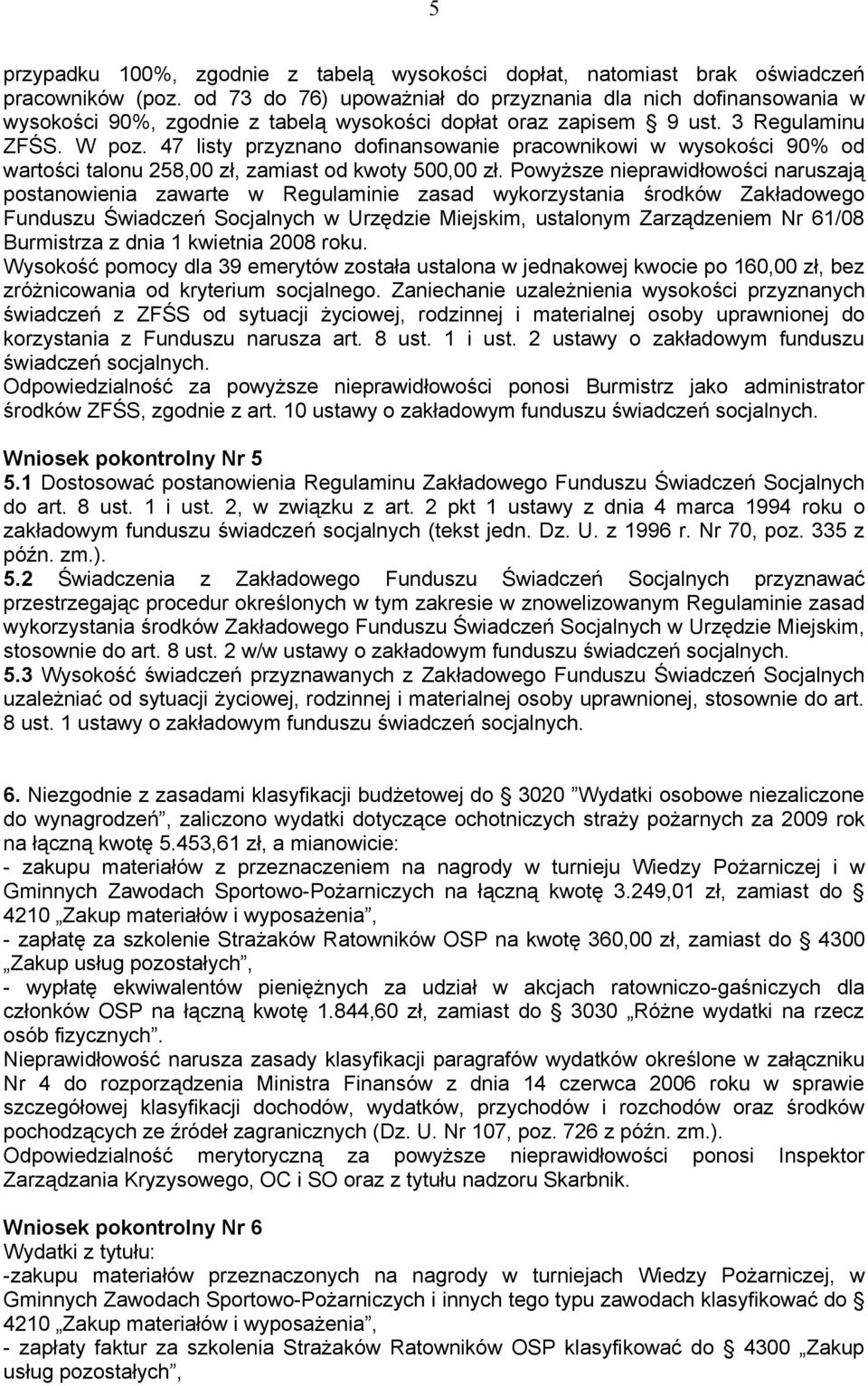 47 listy przyznano dofinansowanie pracownikowi w wysokości 90% od wartości talonu 258,00 zł, zamiast od kwoty 500,00 zł.