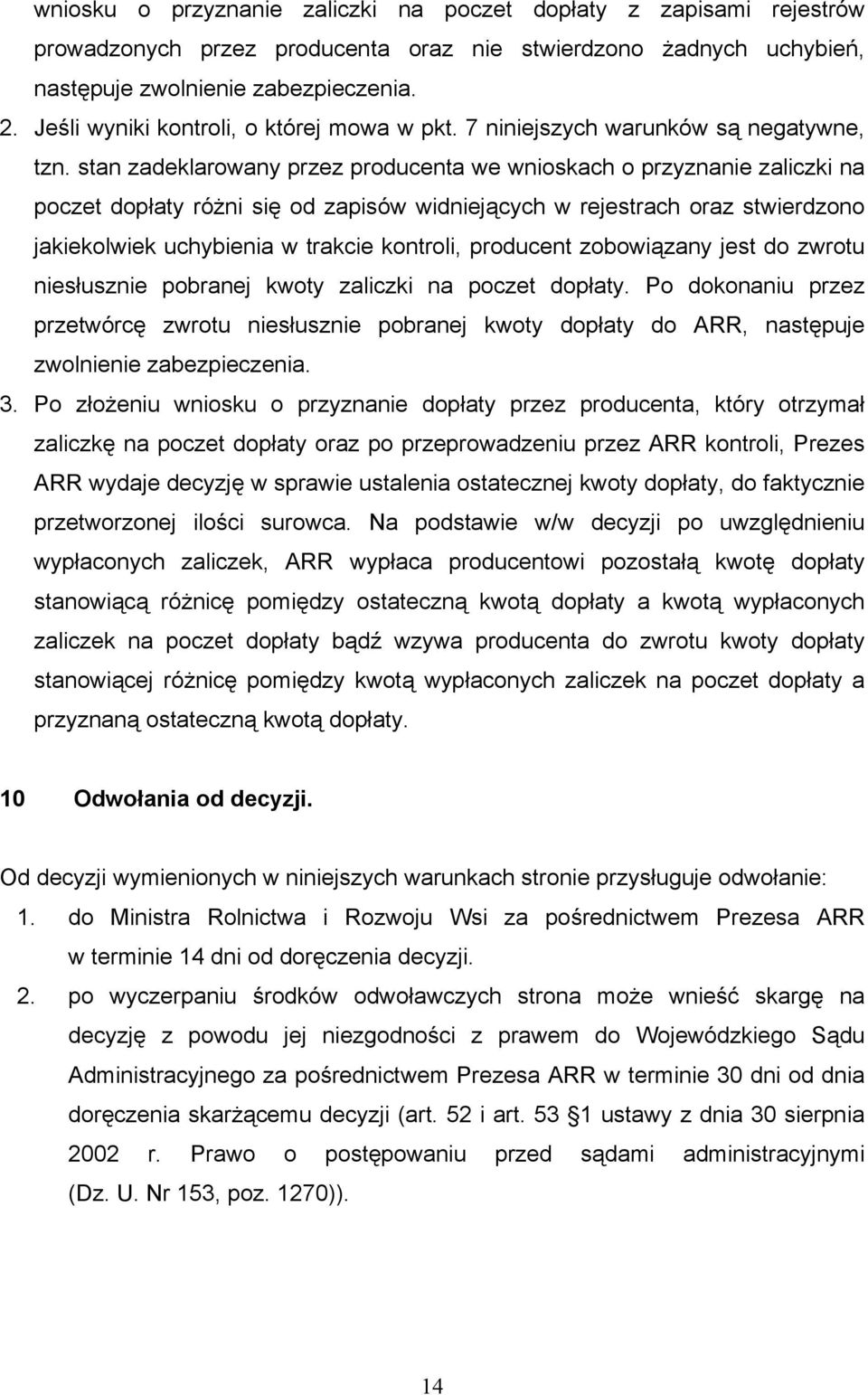 stan zadeklarowany przez producenta we wnioskach o przyznanie zaliczki na poczet dopłaty różni się od zapisów widniejących w rejestrach oraz stwierdzono jakiekolwiek uchybienia w trakcie kontroli,