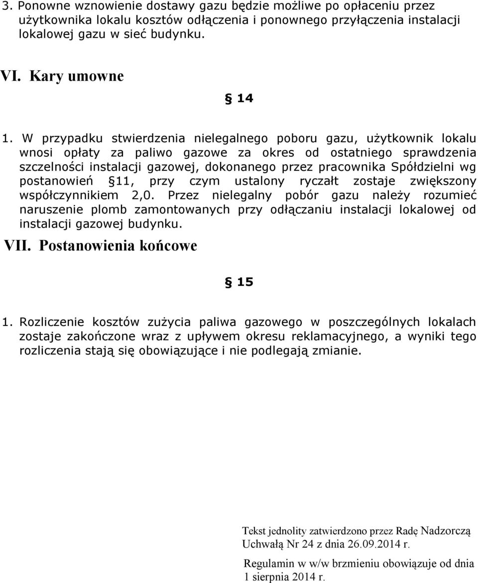 Spółdzielni wg postanowień 11, przy czym ustalony ryczałt zostaje zwiększony współczynnikiem 2,0.