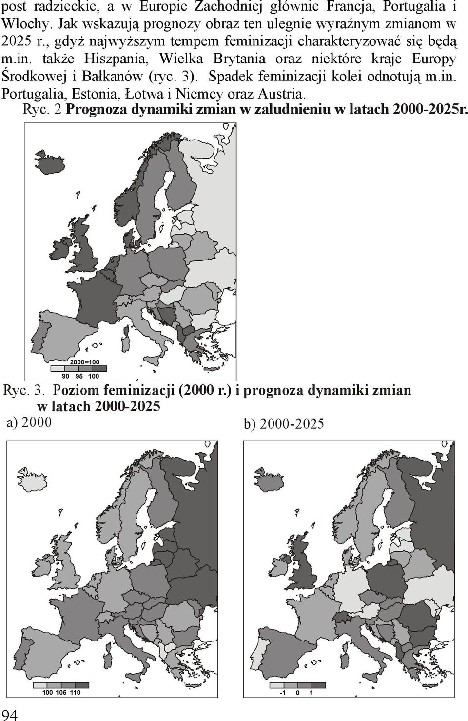 3). Spadek feminizacji kolei odnotują m.in. Portugalia, Estonia, Łotwa i Niemcy oraz Austria. Ryc.