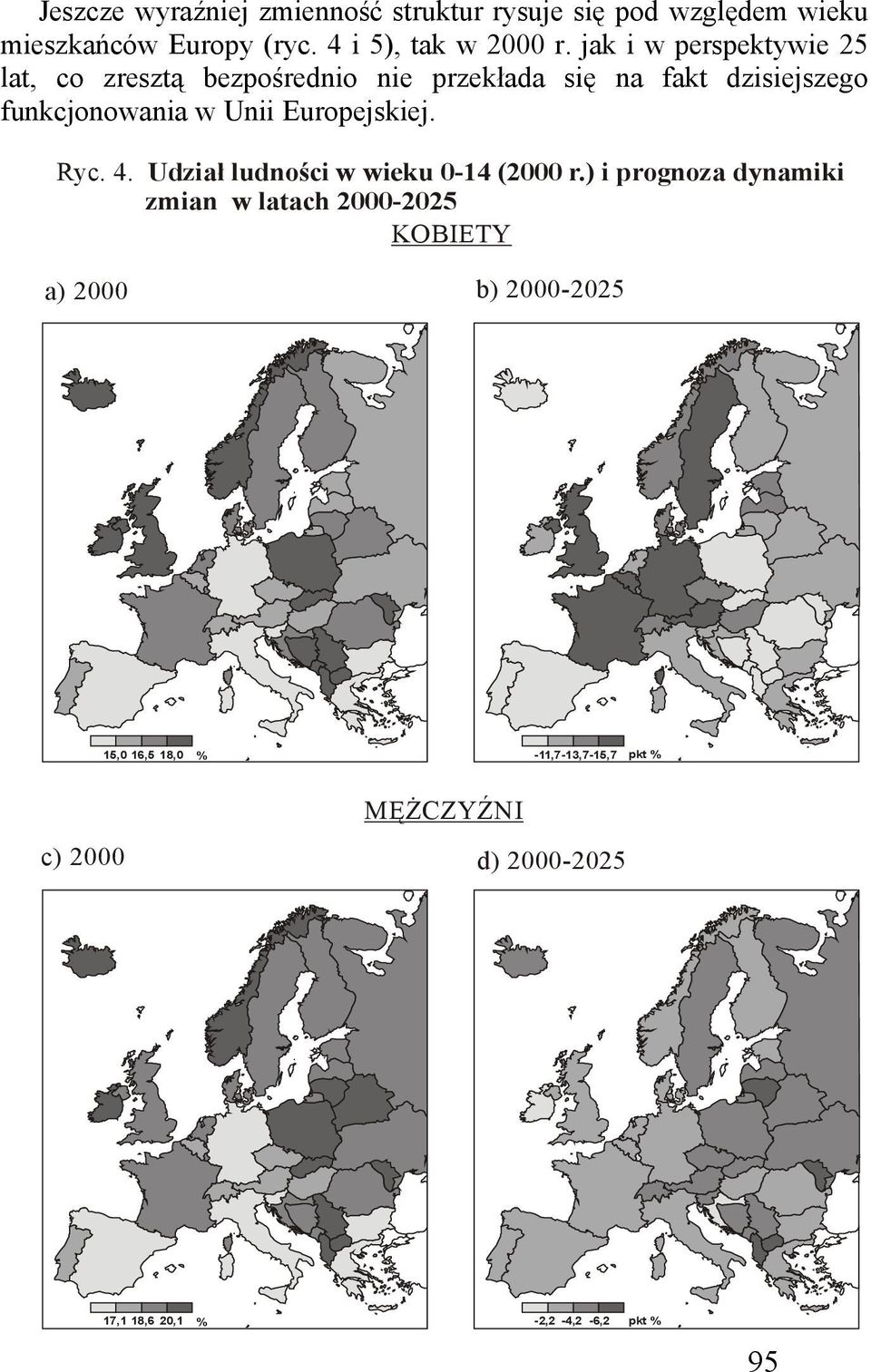 Europejskiej. Ryc. 4. Udział ludności w wieku 0-14 (2000 r.