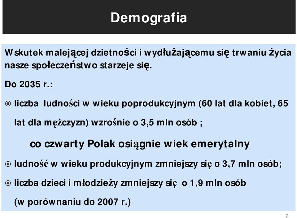 : liczba ludności w wieku poprodukcyjnym (60 lat dla kobiet, 65 lat dla mężczyzn) wzrośnie o 3,5 mln