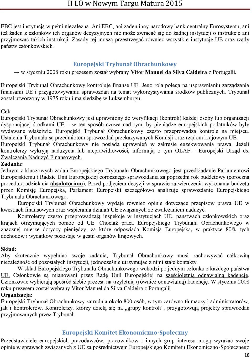 Zasady tej muszą przestrzegać również wszystkie instytucje UE oraz rządy państw członkowskich.