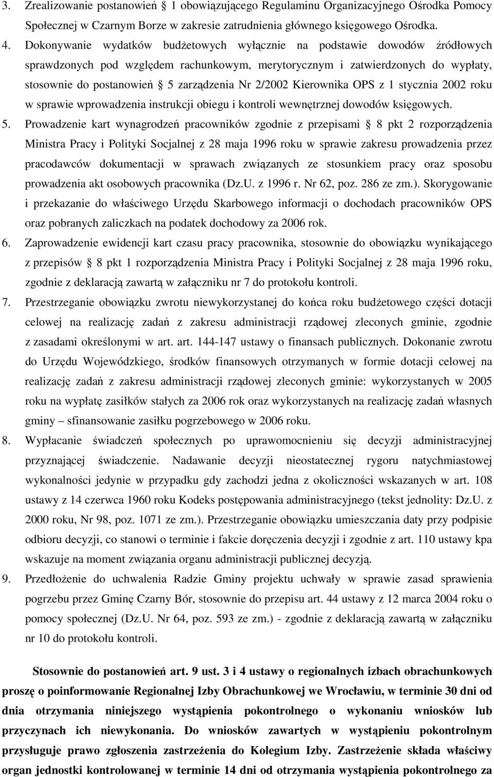 2/2002 Kierownika OPS z 1 stycznia 2002 roku w sprawie wprowadzenia instrukcji obiegu i kontroli wewnętrznej dowodów księgowych. 5.