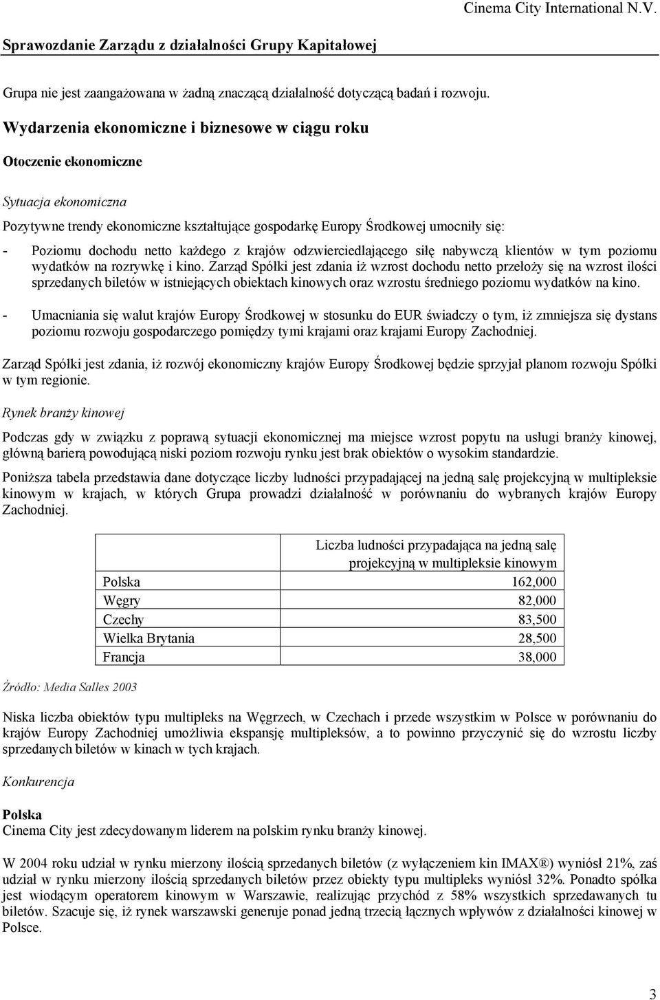 każdego z krajów odzwierciedlającego siłę nabywczą klientów w tym poziomu wydatków na rozrywkę i kino.