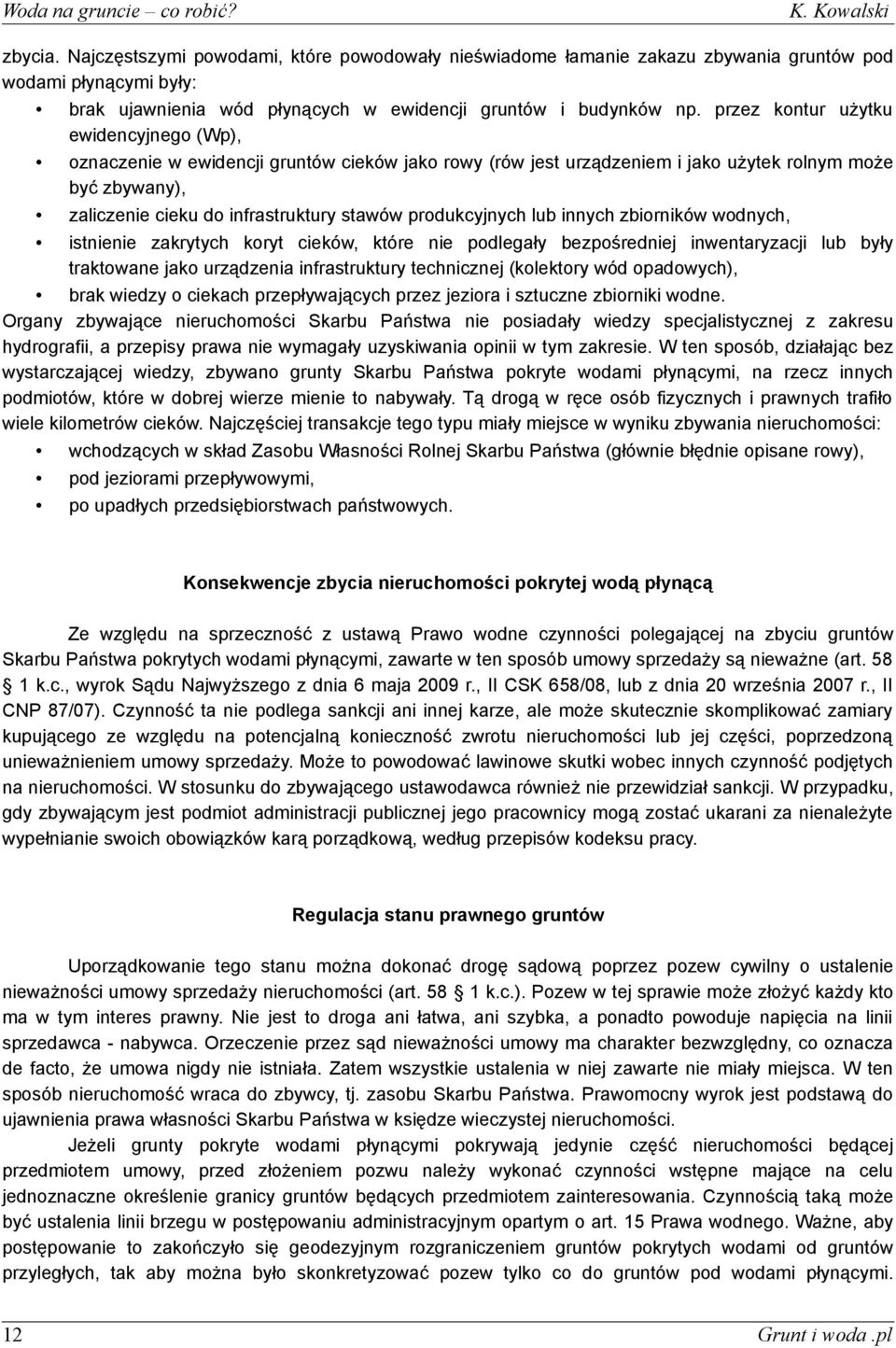 produkcyjnych lub innych zbiorników wodnych, istnienie zakrytych koryt cieków, które nie podlegały bezpośredniej inwentaryzacji lub były traktowane jako urządzenia infrastruktury technicznej