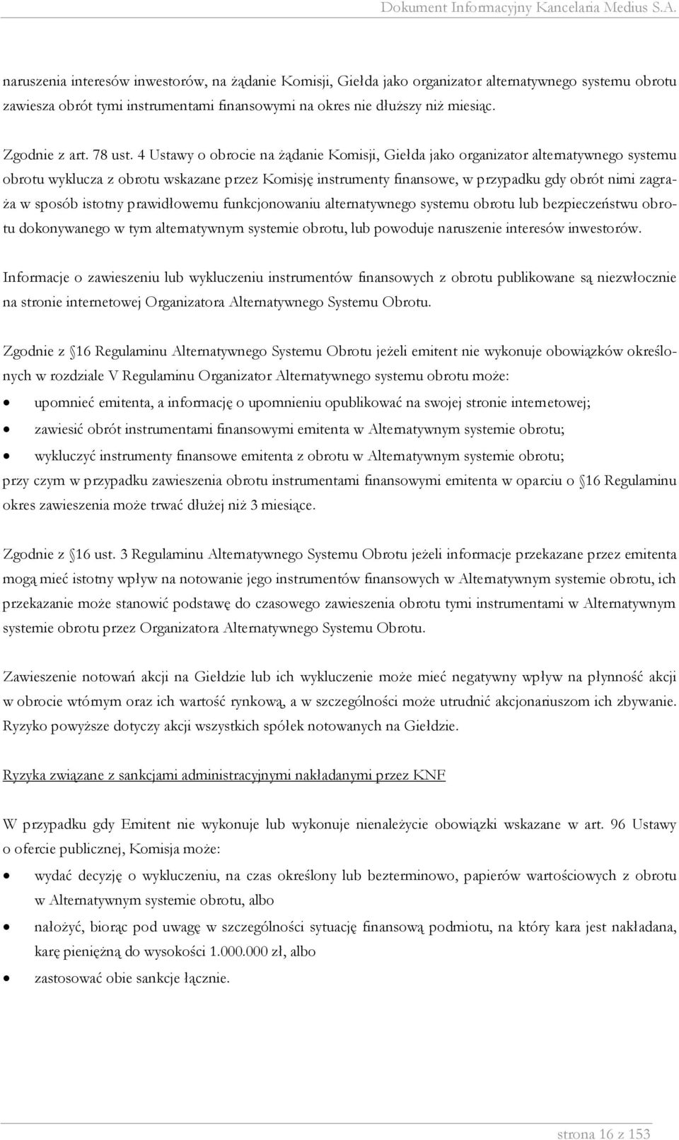 4 Ustawy o obrocie na żądanie Komisji, Giełda jako organizator alternatywnego systemu obrotu wyklucza z obrotu wskazane przez Komisję instrumenty finansowe, w przypadku gdy obrót nimi zagraża w