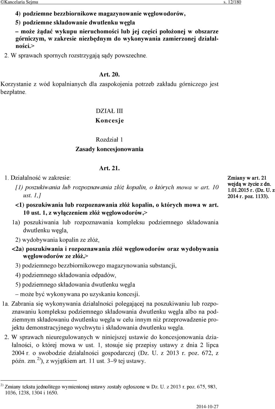 niezbędnym do wykonywania zamierzonej działalności.> 2. W sprawach spornych rozstrzygają sądy powszechne. Art. 20.