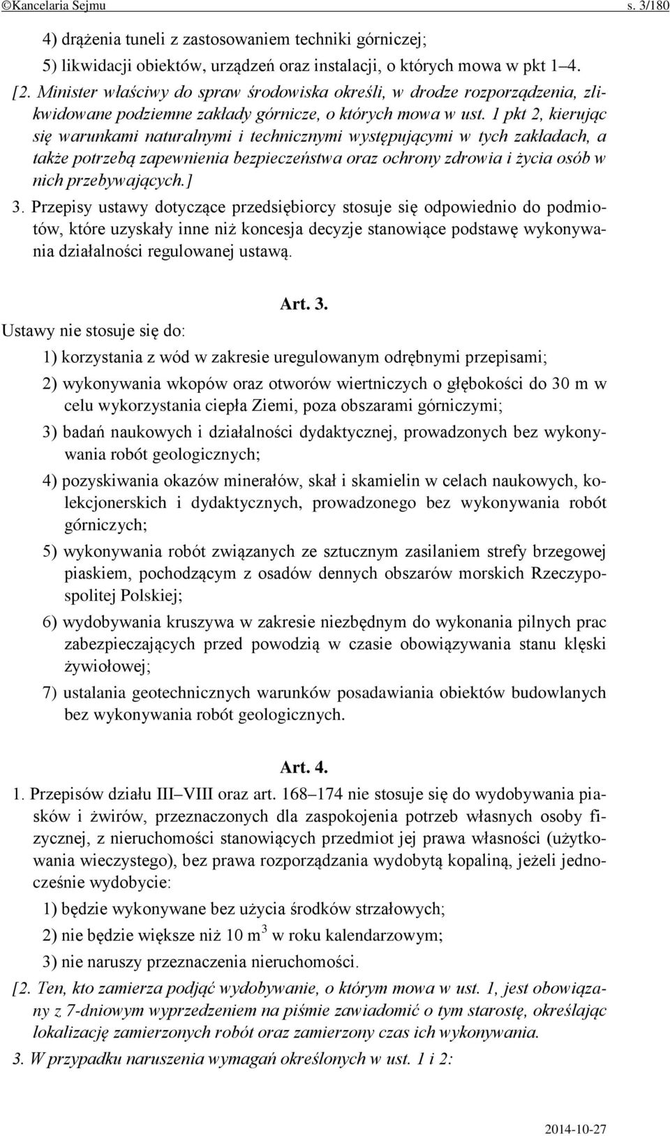 1 pkt 2, kierując się warunkami naturalnymi i technicznymi występującymi w tych zakładach, a także potrzebą zapewnienia bezpieczeństwa oraz ochrony zdrowia i życia osób w nich przebywających.] 3.