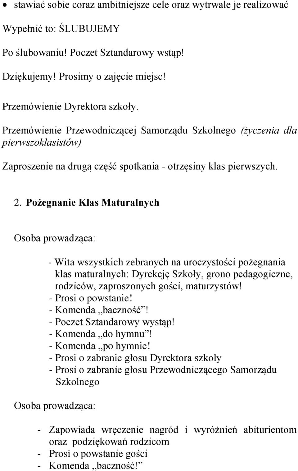 Pożegnanie Klas Maturalnych - Wita wszystkich zebranych na uroczystości pożegnania klas maturalnych: Dyrekcję Szkoły, grono pedagogiczne, rodziców, zaproszonych gości, maturzystów!