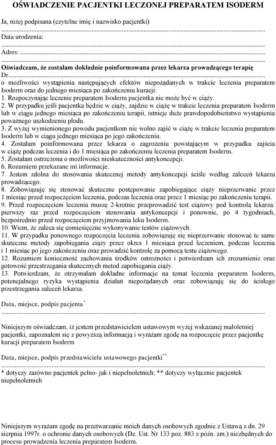 .. o możliwości wystąpienia następujących efektów niepożądanych w trakcie preparatem Isoderm oraz do jednego miesiąca po zakończeniu kuracji: 1.