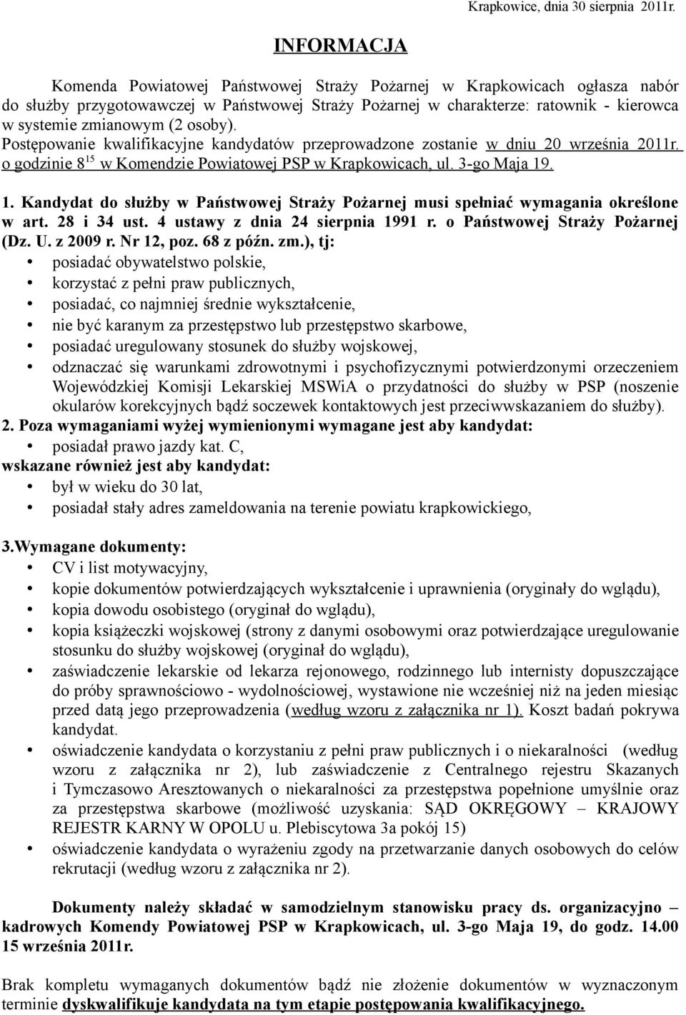 osoby). Postępowanie kwalifikacyjne kandydatów przeprowadzone zostanie w dniu 20 września 2011r. o godzinie 8 15