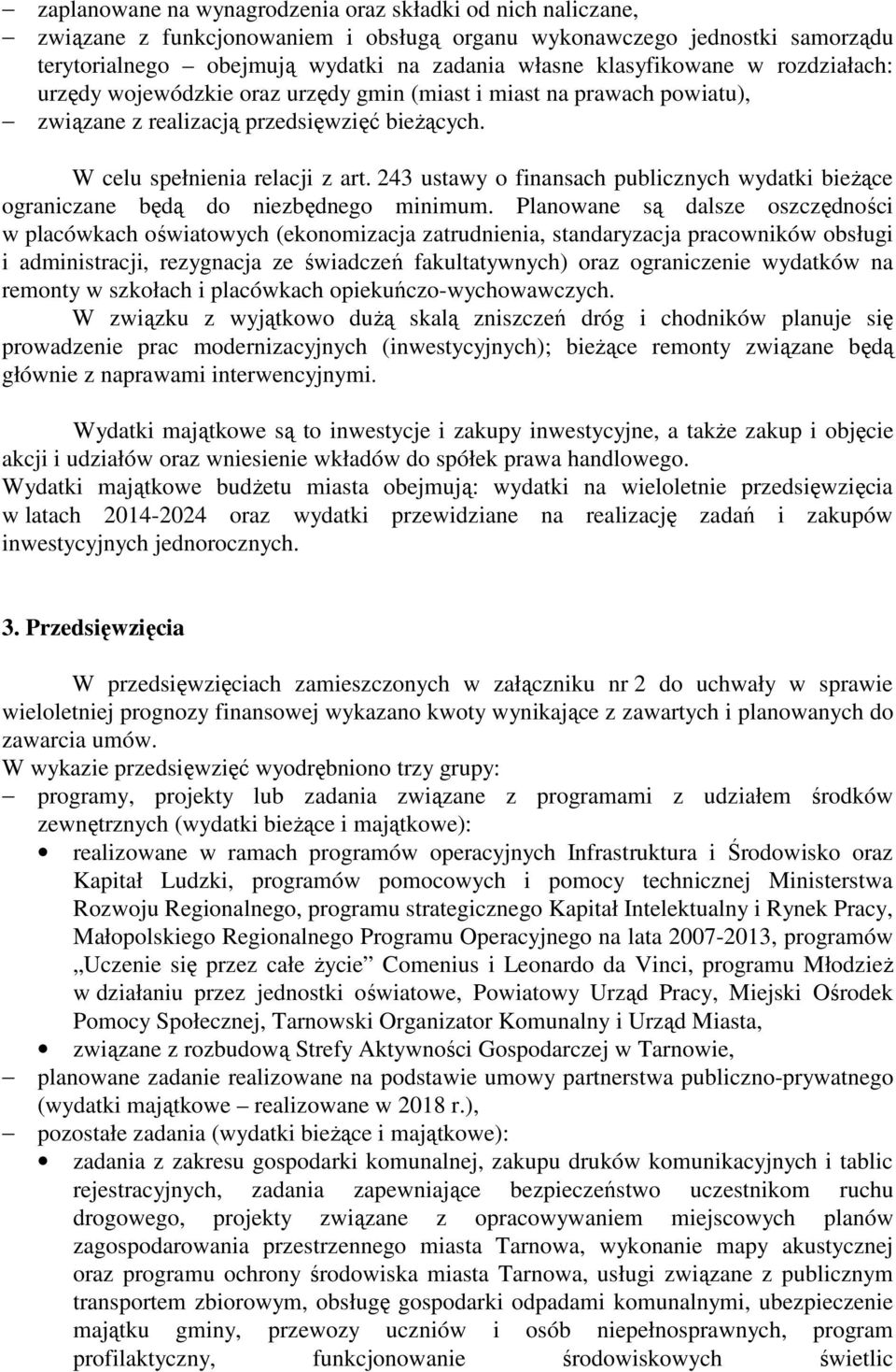 243 ustawy o finansach publicznych wydatki bieżące ograniczane będą do niezbędnego minimum.