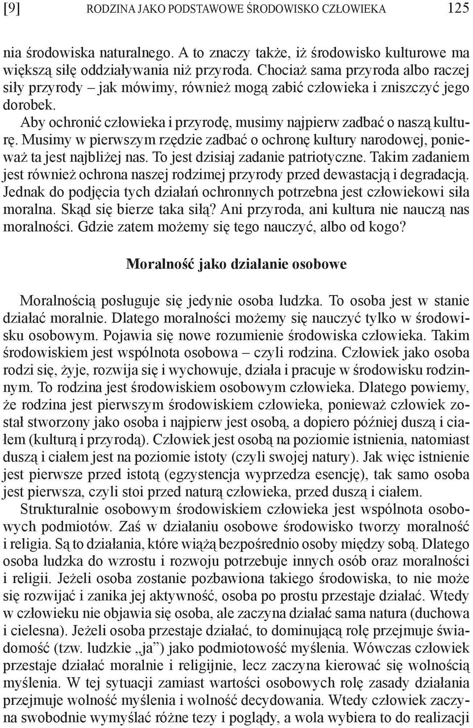 Musimy w pierwszym rzędzie zadbać o ochronę kultury narodowej, ponieważ ta jest najbliżej nas. To jest dzisiaj zadanie patriotyczne.