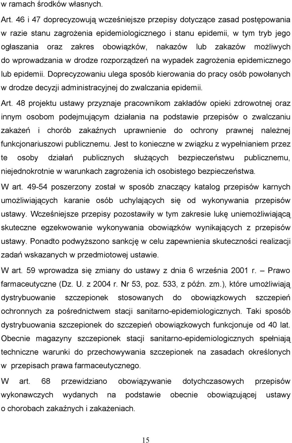 zakazów możliwych do wprowadzania w drodze rozporządzeń na wypadek zagrożenia epidemicznego lub epidemii.