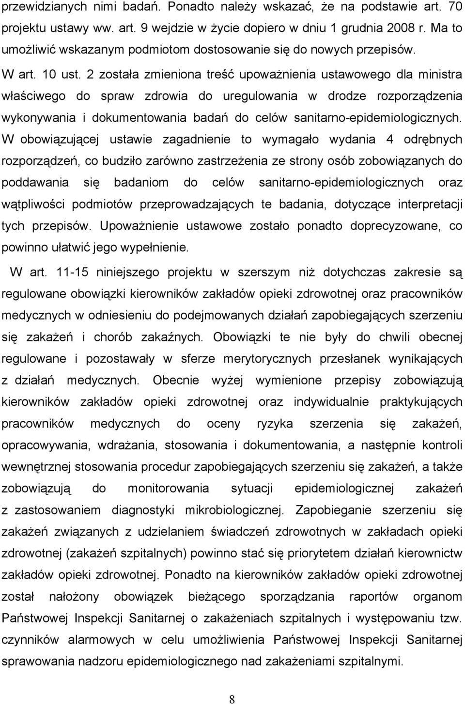 2 została zmieniona treść upoważnienia ustawowego dla ministra właściwego do spraw zdrowia do uregulowania w drodze rozporządzenia wykonywania i dokumentowania badań do celów