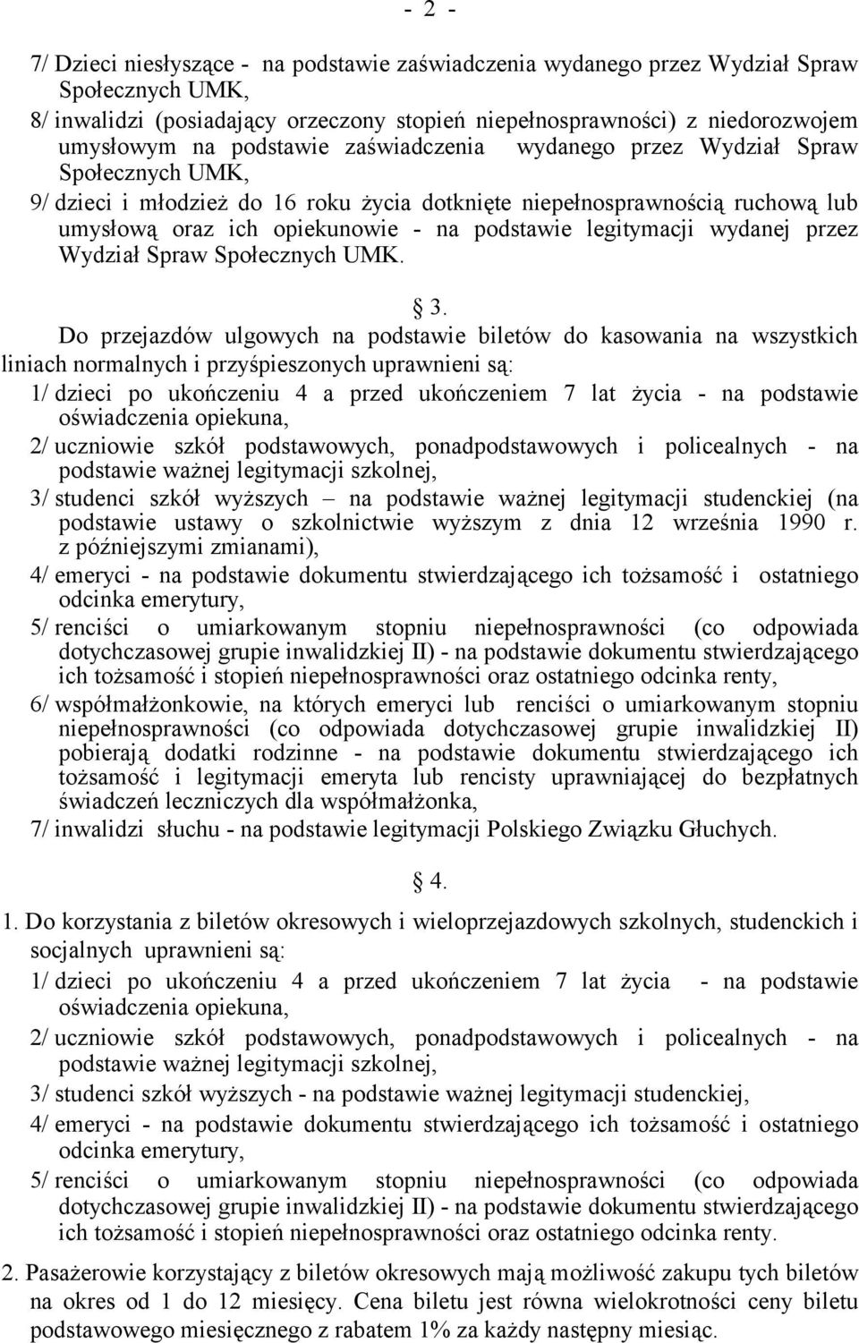 legitymacji wydanej przez Wydział Spraw Społecznych UMK. 3.