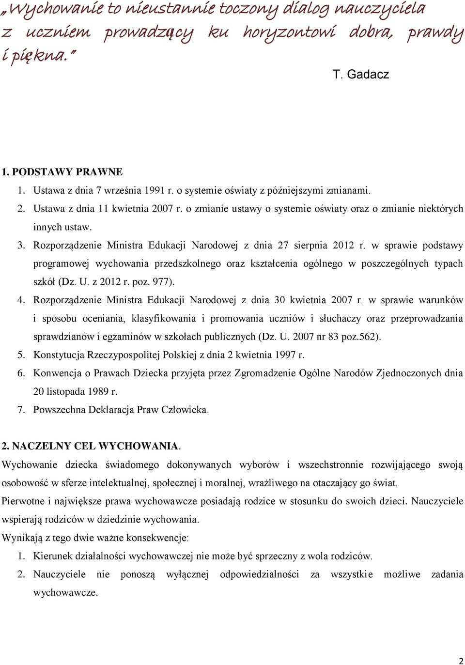 Rozporządzenie Ministra Edukacji Narodowej z dnia 27 sierpnia 2012 r. w sprawie podstawy programowej wychowania przedszkolnego oraz kształcenia ogólnego w poszczególnych typach szkół (Dz. U. z 2012 r.
