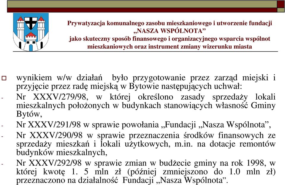 Fundacji Nasza Wspólnota, - Nr XXXV/290/98 w sprawie przeznaczenia środków fina