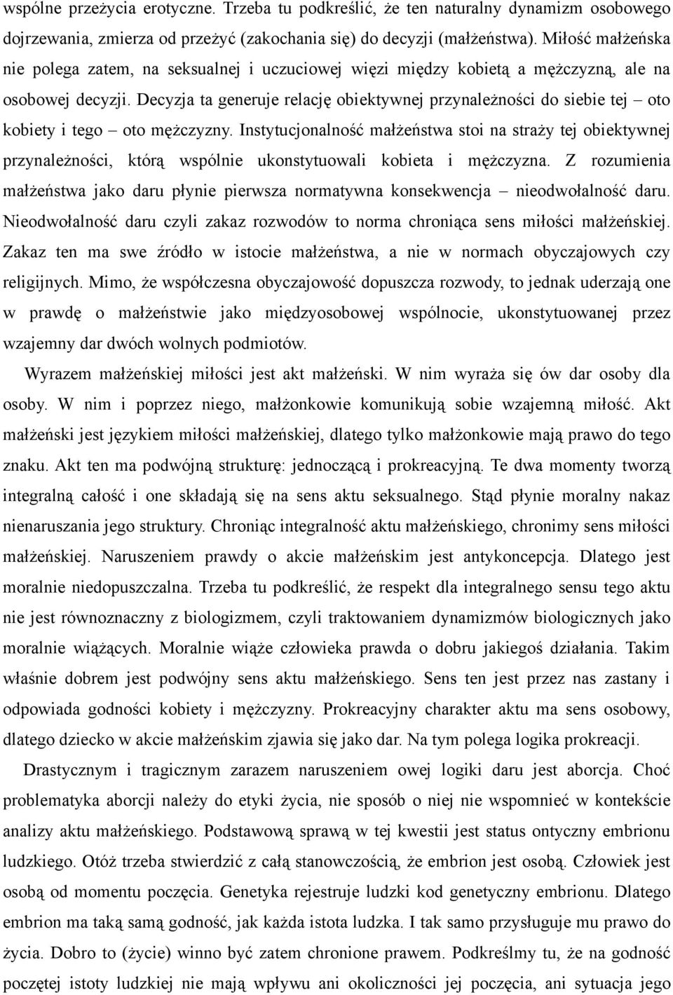 Decyzja ta generuje relację obiektywnej przynależności do siebie tej oto kobiety i tego oto mężczyzny.