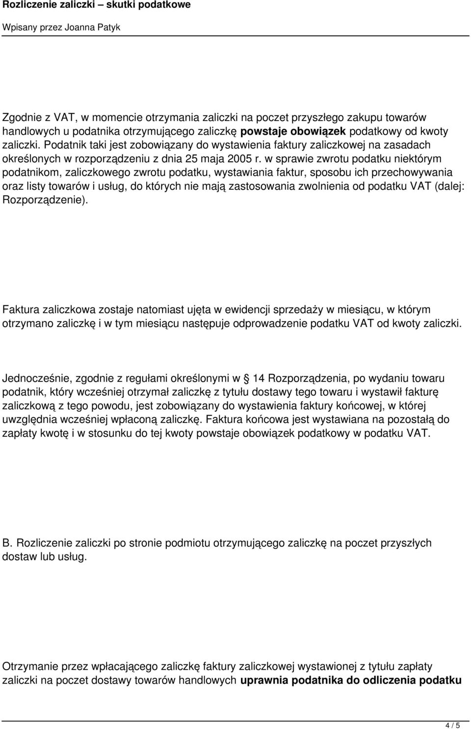 w sprawie zwrotu podatku niektórym podatnikom, zaliczkowego zwrotu podatku, wystawiania faktur, sposobu ich przechowywania oraz listy towarów i usług, do których nie mają zastosowania zwolnienia od