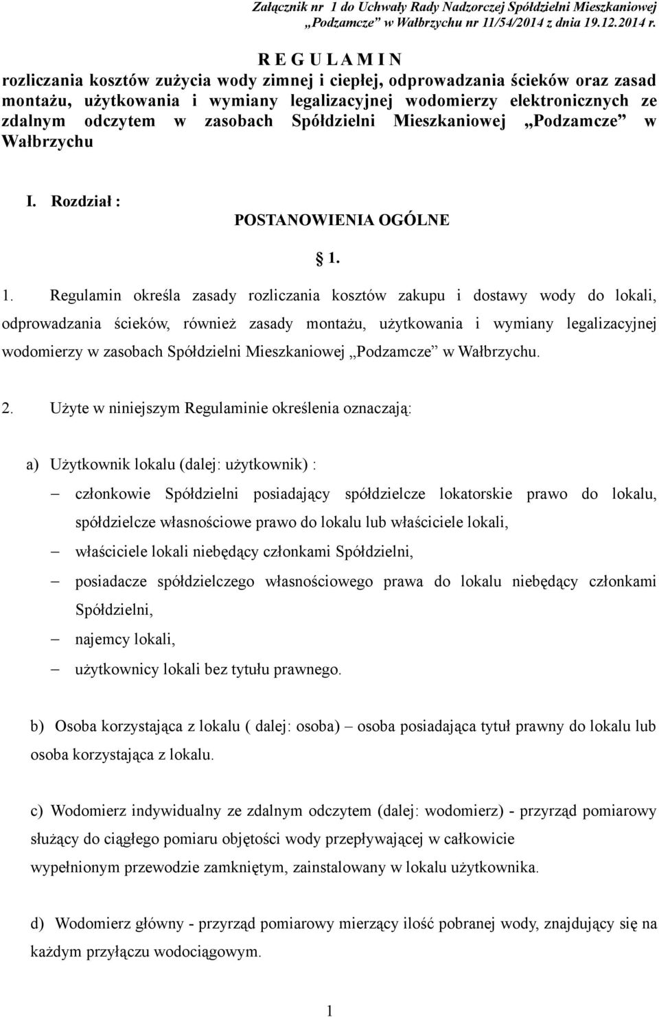 zasobach Spółdzielni Mieszkaniowej Podzamcze w Wałbrzychu I. Rozdział : POSTANOWIENIA OGÓLNE 1.