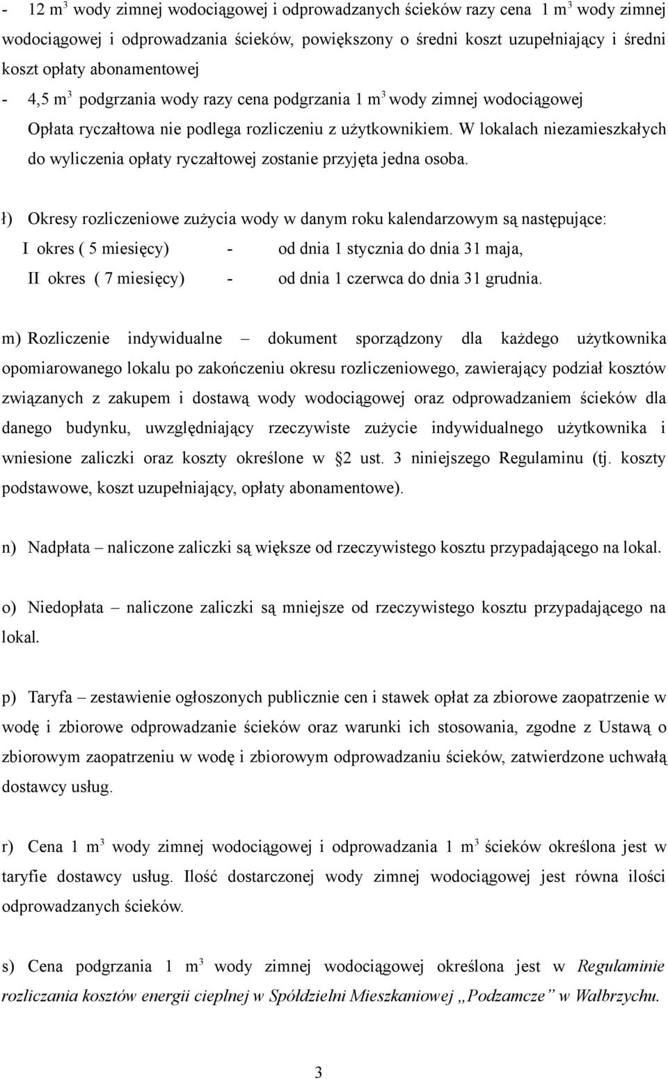 W lokalach niezamieszkałych do wyliczenia opłaty ryczałtowej zostanie przyjęta jedna osoba.