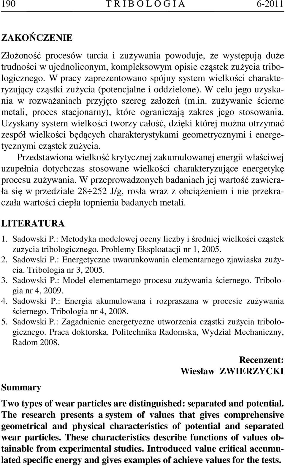 Uzysky system wielkości tworzy cłość, dzięki której moż otrzymć zespół wielkości będącyc crkterystykmi geometryczymi i eergetyczymi cząstek zużyci.