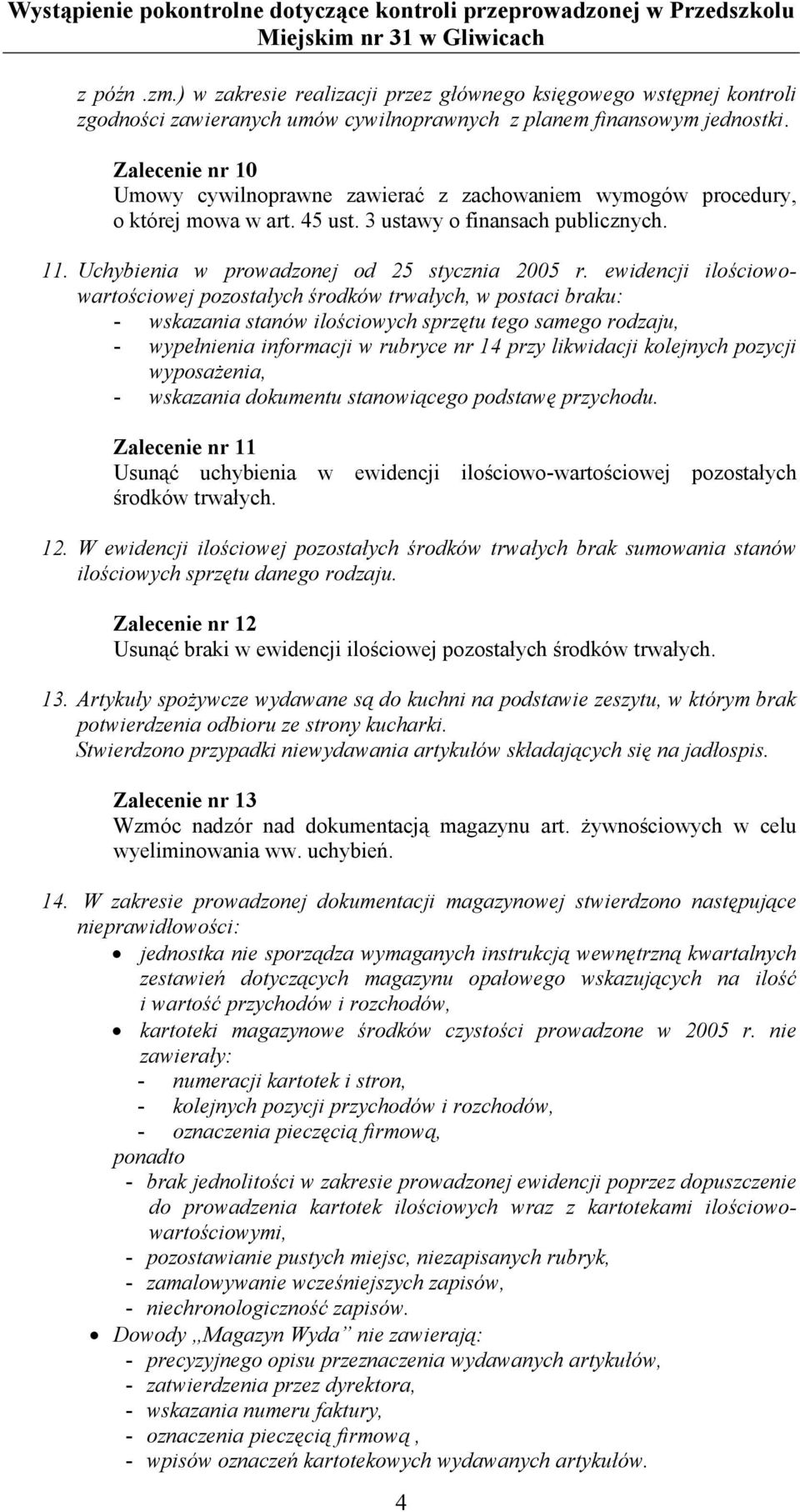 ewidencji ilościowowartościowej pozostałych środków trwałych, w postaci braku: - wskazania stanów ilościowych sprzętu tego samego rodzaju, - wypełnienia informacji w rubryce nr 14 przy likwidacji