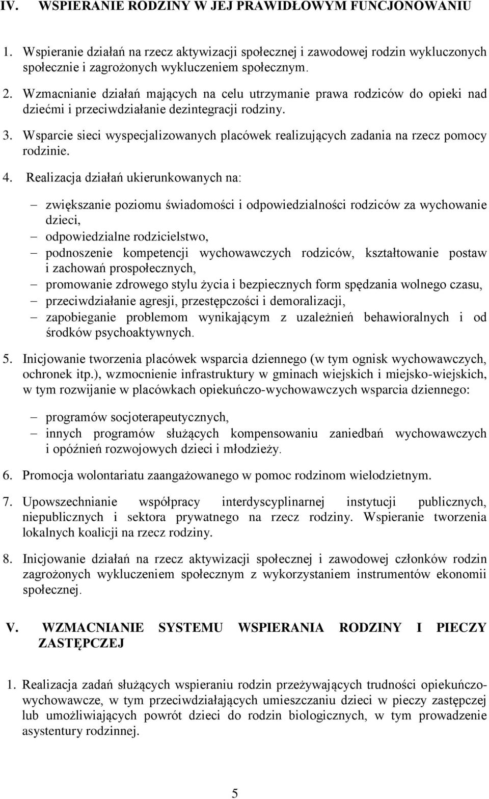 Wsparcie sieci wyspecjalizowanych placówek realizujących zadania na rzecz pomocy rodzinie. 4.