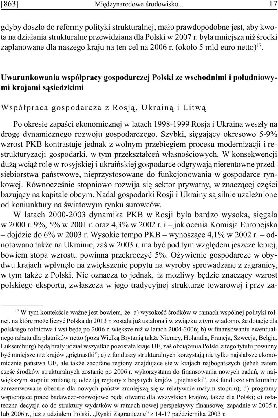 Uwarunkowania wspó³pracy gospodarczej Polski ze wschodnimi i po³udniowymi krajami s¹siedzkimi Wspó³praca gospodarcza z Rosj¹, Ukrain¹ i Litw¹ Po okresie zapaœci ekonomicznej w latach 1998-1999 Rosja