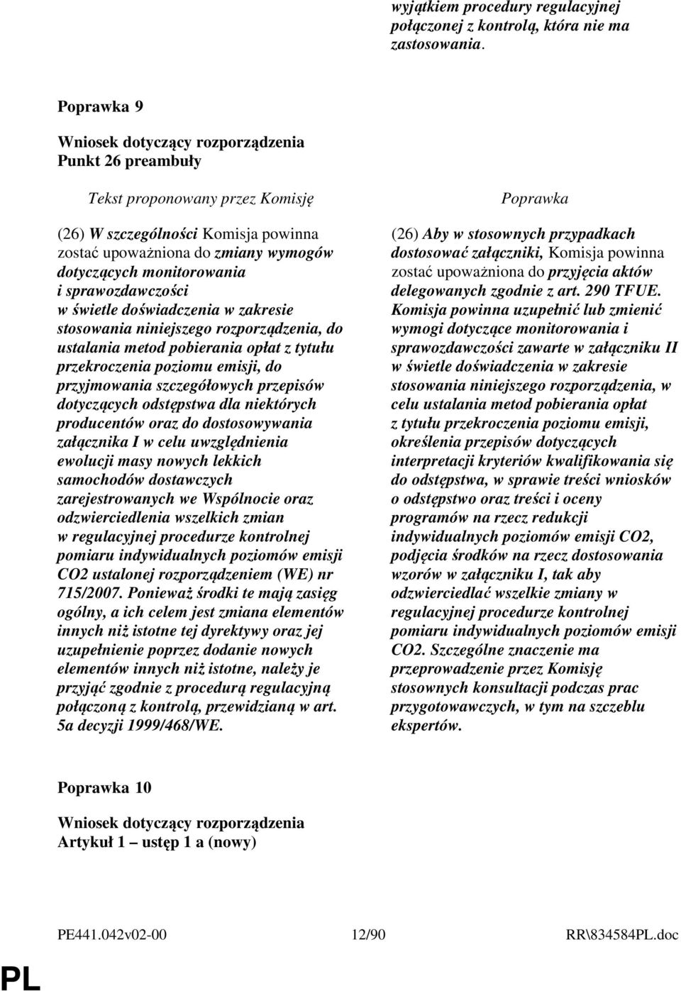 rozporządzenia, do ustalania metod pobierania opłat z tytułu przekroczenia poziomu emisji, do przyjmowania szczegółowych przepisów dotyczących odstępstwa dla niektórych producentów oraz do