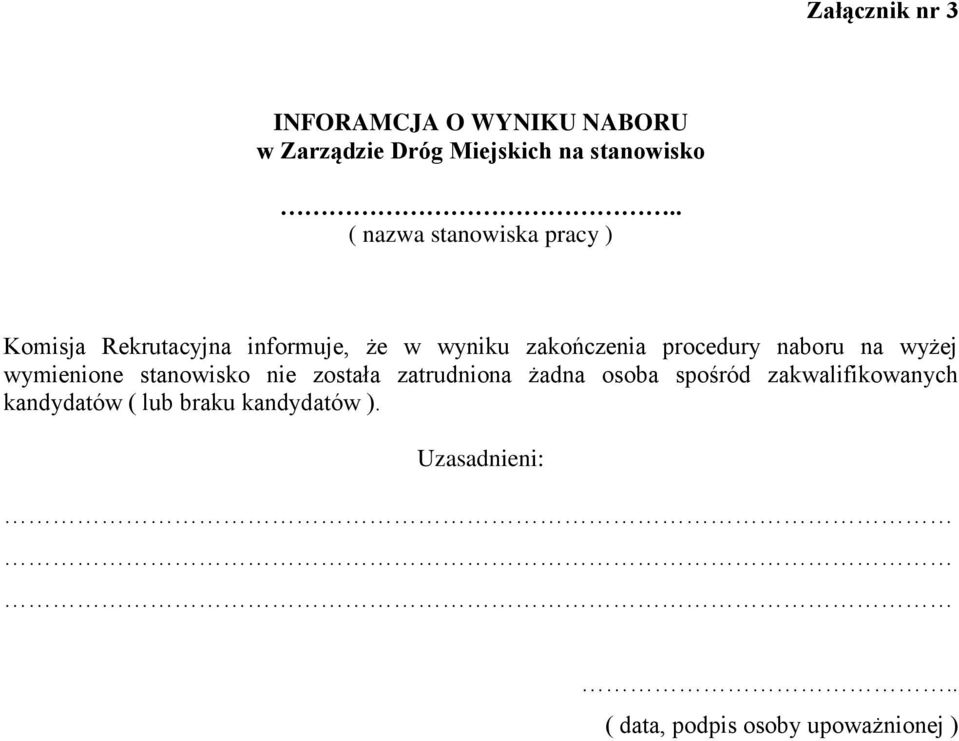 procedury naboru na wyżej wymienione stanowisko nie została zatrudniona żadna osoba spośród