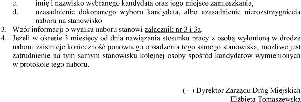 Wzór informacji o wyniku naboru stanowi załącznik nr 3 i 3a. 4.