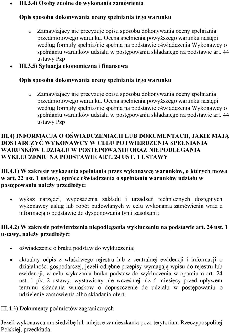 1 USTAWY III.4.1) W zakresie wykazania spełniania przez wykonawcę warunków, o których mowa w art. 22 ust.