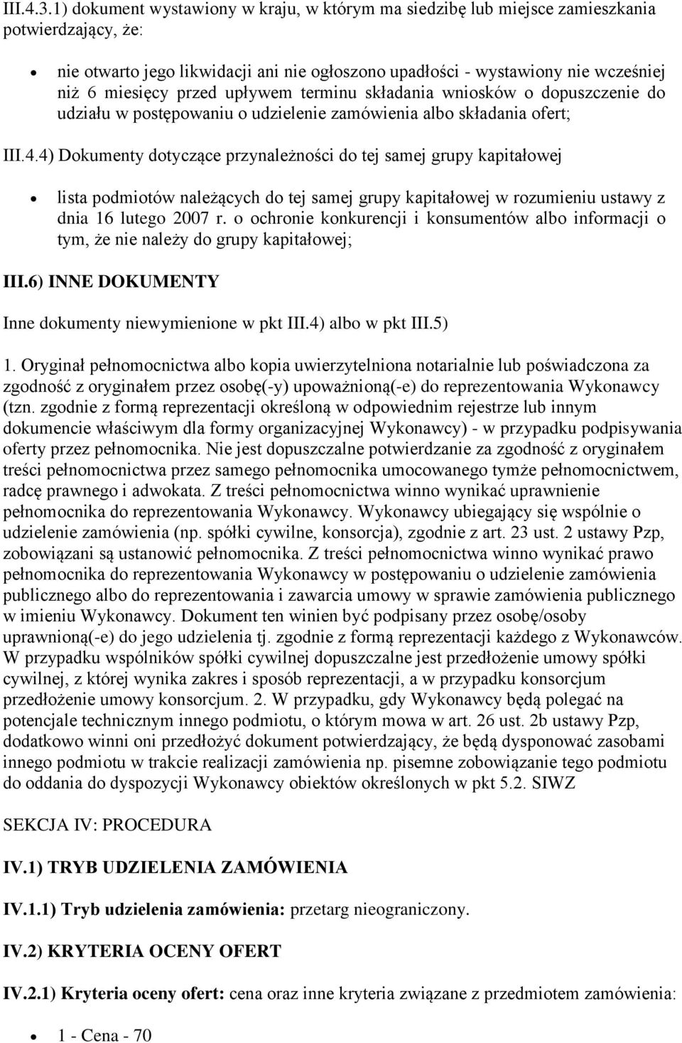 przed upływem terminu składania wniosków o dopuszczenie do udziału w postępowaniu o udzielenie zamówienia albo składania ofert; III.4.