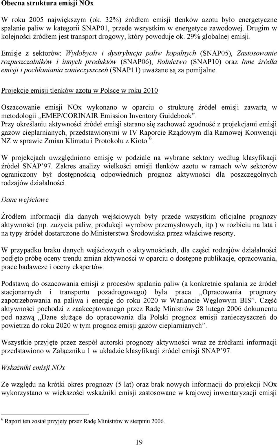 Emisje z sektorów: Wydobycie i dystrybucja paliw kopalnych (SNAP05), Zastosowanie rozpuszczalników i innych produktów (SNAP06), Rolnictwo (SNAP10) oraz Inne źródła emisji i pochłaniania