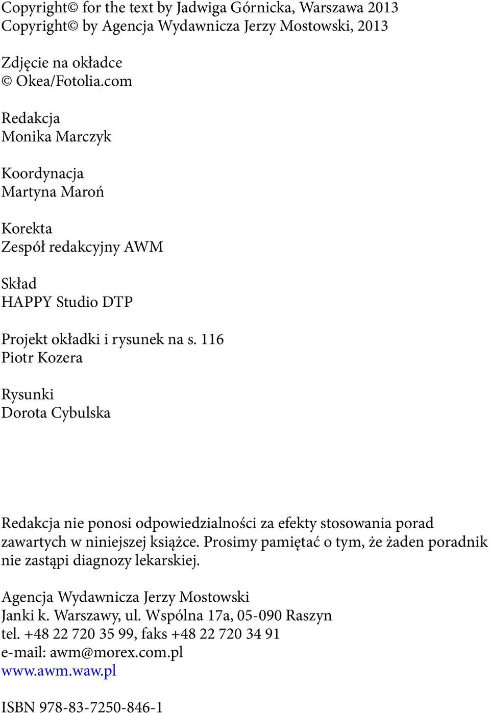 116 Piotr Kozera Rysunki Dorota Cybulska Redakcja nie ponosi odpowiedzialności za efekty stosowania porad zawartych w niniejszej książce.