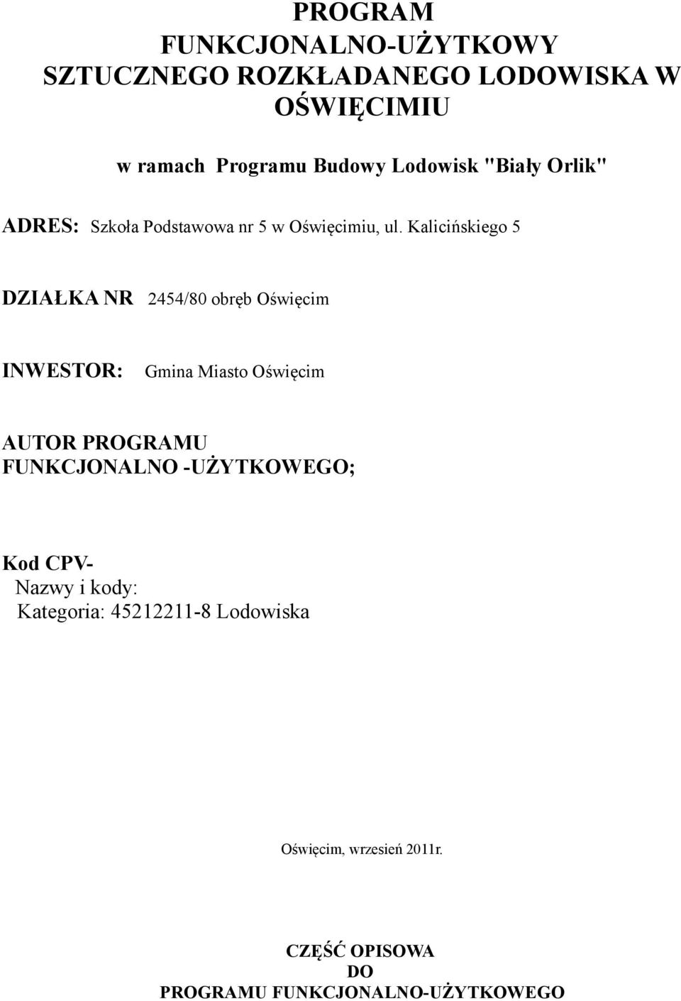 Kalicińskiego 5 DZIAŁKA NR 2454/80 obręb Oświęcim INWESTOR: Gmina Miasto Oświęcim AUTOR PROGRAMU