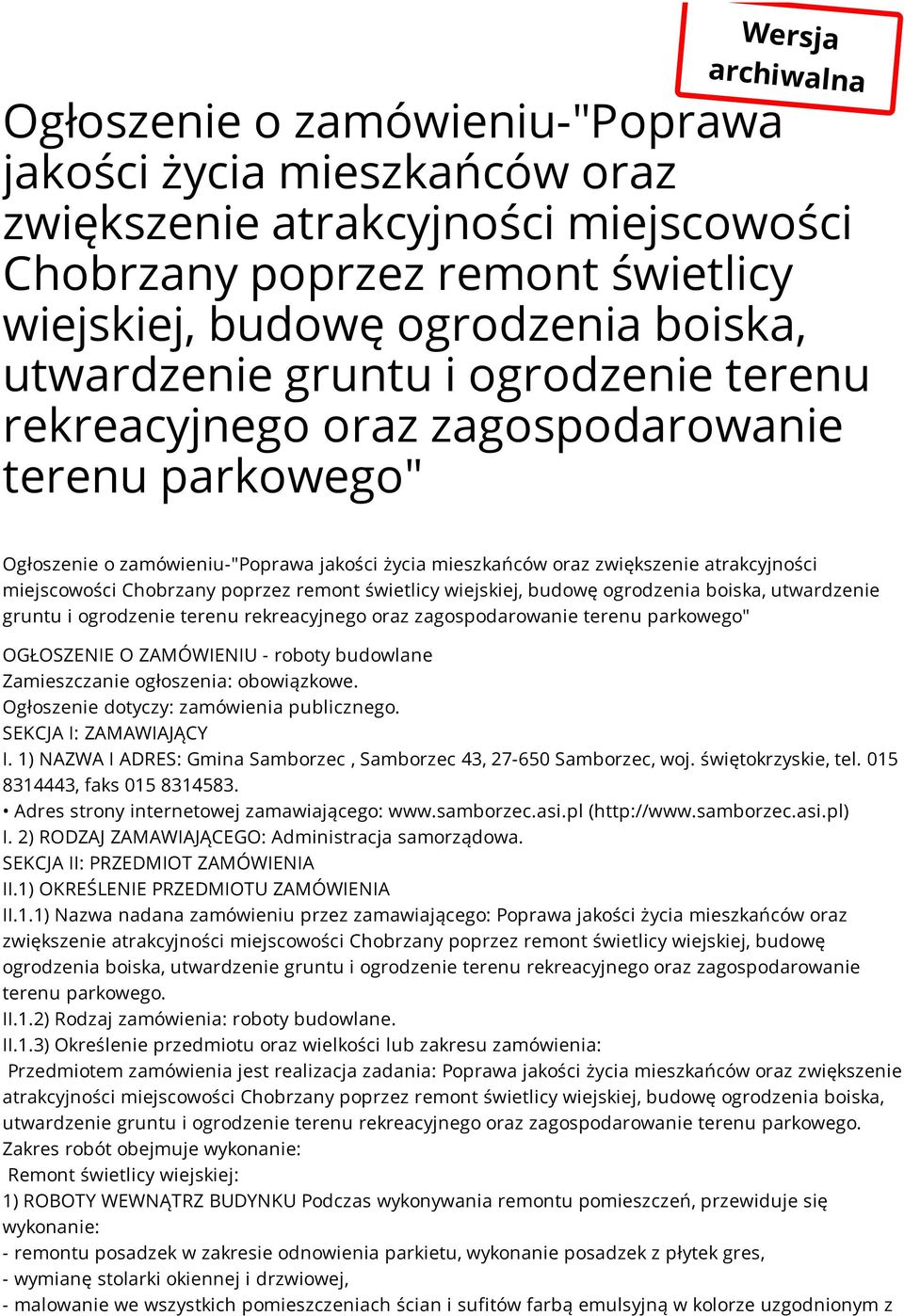 Chobrzany poprzez remont świetlicy wiejskiej, budowę ogrodzenia boiska, utwardzenie gruntu i ogrodzenie terenu rekreacyjnego oraz zagospodarowanie terenu parkowego" OGŁOSZENIE O ZAMÓWIENIU - roboty